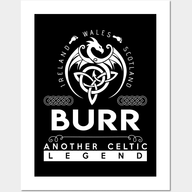 Burr Name T Shirt - Another Celtic Legend Burr Dragon Gift Item Wall Art by harpermargy8920